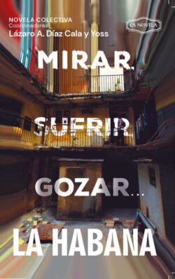 Mirar, Sufrir, Gozar… La Habana…